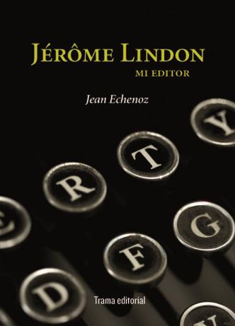 JÉRÔME LINDON, MI EDITOR | 9788492755141 | ECHENOZ, JEAN/SAN JOSÉ ROMANO, MIGUEL