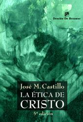 LA ÉTICA DE CRISTO | 9788433020277 | CASTILLO SÁNCHEZ, JOSÉ Mª