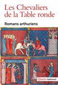 LES CHEVALIERS DE LA TABLE RONDE : ROMANS ARTHURIENS | 9782072849411 | COLLECTIF