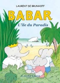 BABAR.  L'ÎLE DU PARADIS | 9782012275294 | DE BRUNHOFF, LAURENT