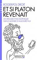 ET SI PLATON REVENAIT... : UN REGARD PHILOSOPHIQUE SUR LE MONDE D'AUJOURD'HUI | 9782226451378 | DROIT, ROGER-PAUL