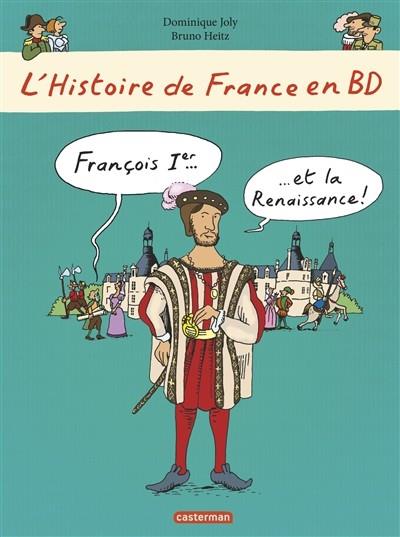 L'HISTOIRE DE FRANCE EN BD VOL. 7 : FRANÇOIS IER... ET LA RENAISSANCE ! | 9782203090125 | JOLY, DOMINIQUE/ HEITZ, BRUNO