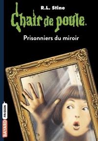 CHAIR DE POULE. PRISONNIERS DU MIROIR | 9782747032957 | STINE, R.L.