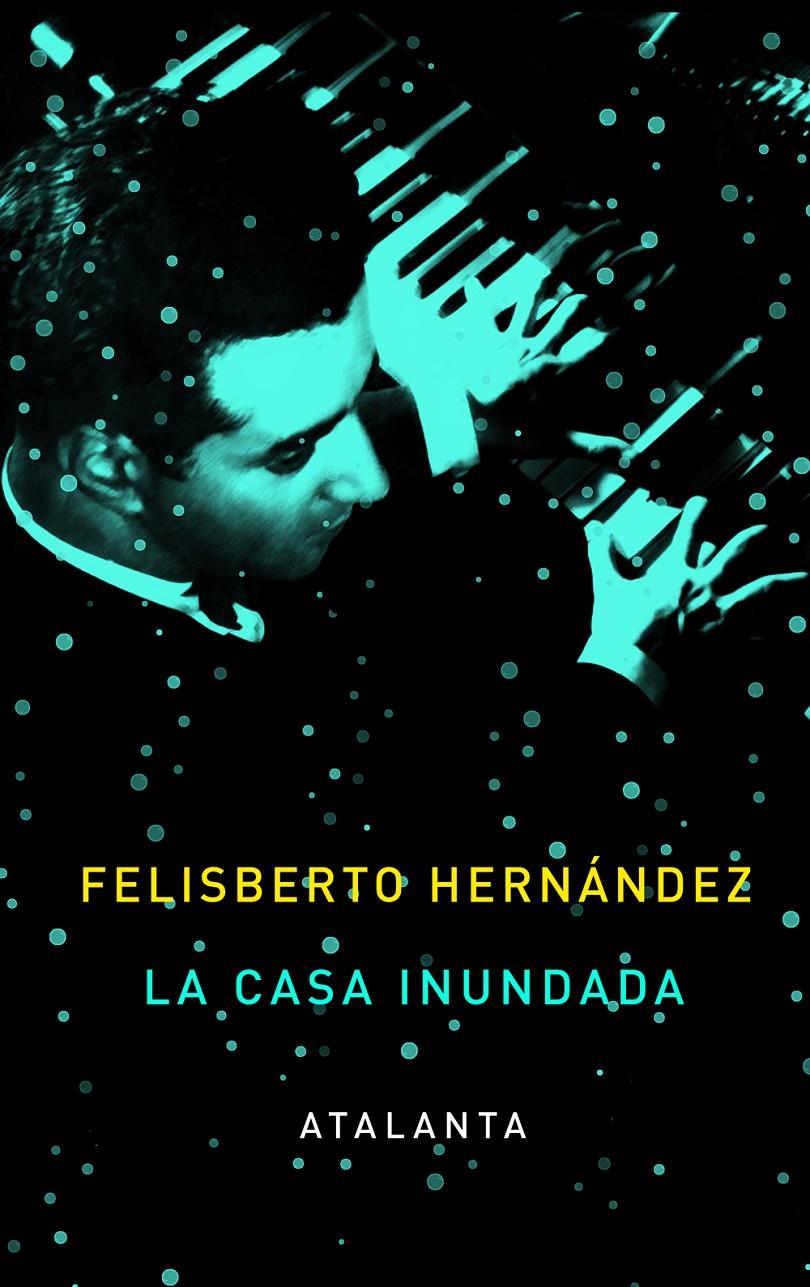 LA CASA INUNDADA | 9788493963514 | HERNÁNDEZ, FELISBERTO