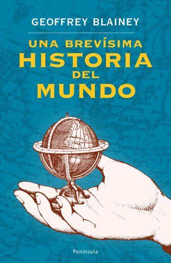 UNA BREVÍSIMA HISTORIA DEL MUNDO | 9788483077740 | GEOFFREY BLAINEY