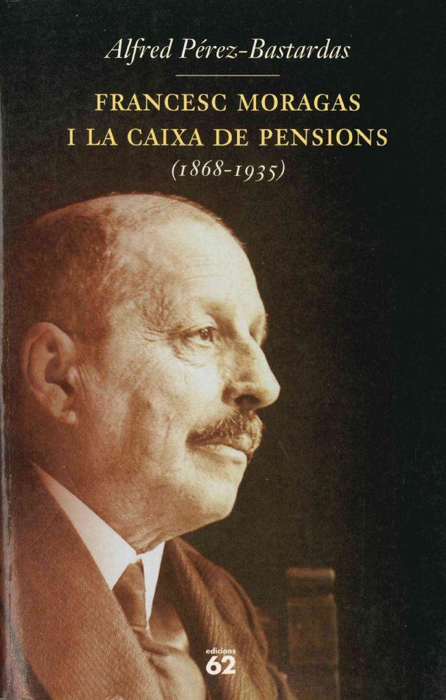 FRANCESC MORAGAS I LA CAIXA DE PENSIONS (1868-1935) | 9788429746600 | ALFRED PÉREZ-BASTARDAS