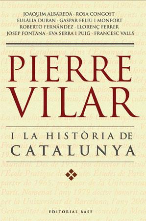 PIERRE VILAR I LA HISTÒRIA DE CATALUNYA | 9788485031702 | ALBAREDA, JOAQUIM/CONGOST, ROSA/DURAN, EULÀLIA/FELIU I MONFORT, GASPAR/FERNÁNDEZ, ROBERTO/FERRER, LL