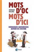 MOTS D'OC, MOTS D'ICI : CHRONIQUES SAVOUREUSES AUTOUR DE L'OCCITAN | 9782708954236 | DELBÈS, GÉRAUD