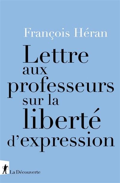 LETTRE AUX PROFESSEURS SUR LA LIBERTÉ D'EXPRESSION | 9782348069277 | HÉRAN, FRANÇOIS