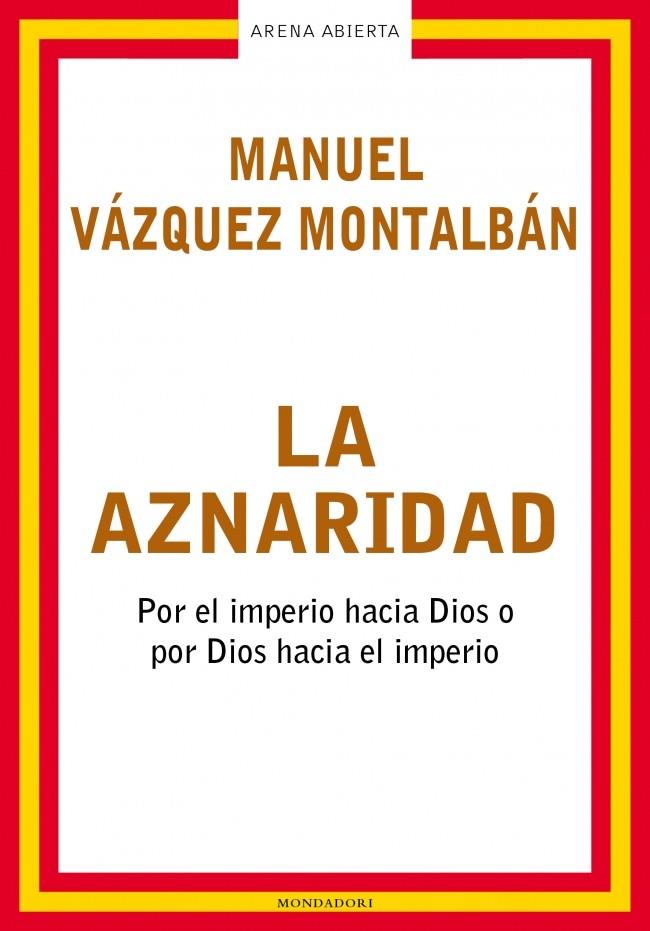 LA AZNARIDAD | 9788439710172 | VAZQUEZ MONTALBAN,MANUEL