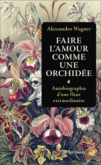 FAIRE L'AMOUR COMME UNE ORCHIDÉE  | 9782080433251 | WAGNER, ALESSANDRO