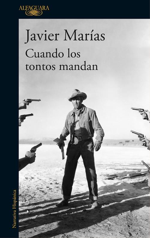 CUANDO LOS TONTOS MANDAN | 9788420432311 | JAVIER MARíAS