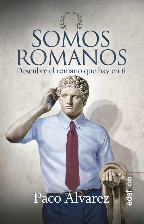 SOMOS ROMANOS . DESCUBRE EL ROMANO QUE HAY EN TI | 9788441439443 | ALVAREZ, PACO