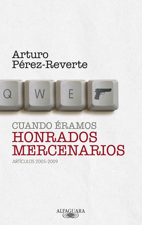 CUANDO ÉRAMOS HONRADOS MERCENARIOS | 9788420405063 | PÉREZ-REVERTE, ARTURO