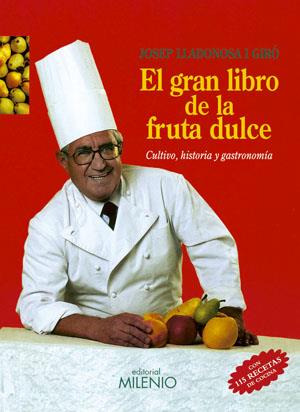 EL GRAN LIBRO DE LA FRUTA DULCE | 9788497430388 | LLADONOSA GIRÓ, JOSEP