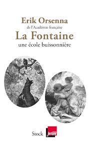 LA FONTAINE - 1621-1695, UNE ÉCOLE BUISSONNIÈRE  | 9782234082489 | ORSENNA, ERIK