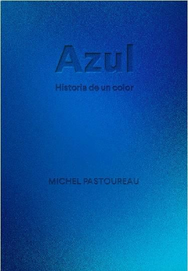 AZUL. HISTORIA DE UN COLOR | 9788412712223 | PASTOUREAU, MICHEL