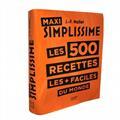 MAXI SIMPLISSIME : LES 500 RECETTES LES + FACILES DU MONDE | 9782017089476 | MALLET, JEAN-FRANÇOIS