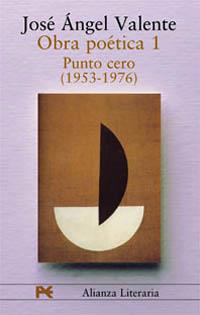 OBRA POÉTICA. 1. PUNTO CERO (1953-1976) | 9788420654355 | VALENTE, JOSÉ ÁNGEL