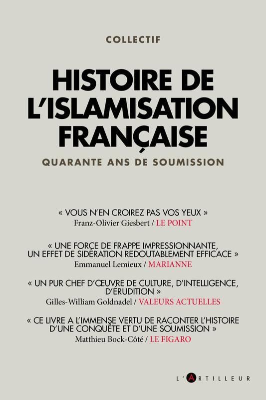 HISTOIRE DE L'ISLAMISATION FRANÇAISE QUARANTE ANS DE SOUMISSION | 9782810009589