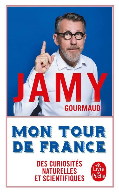 MON TOUR DE FRANCE DES CURIOSITÉS NATURELLES ET SCIENTIFIQUES | 9782253101260 | JAMY GOURMAUD