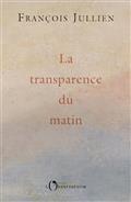 LA TRANSPARENCE DU MATIN | 9791032927120 | JULLIEN, FRANÇOIS