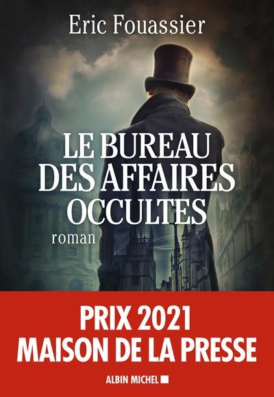 LE BUREAU DES AFFAIRES OCCULTES - PRIX MAISON DE LA PRESSE 2021 | 9782226460745 | FOUASSIER