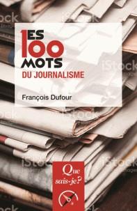 LES 100 MOTS DU JOURNALISME  | 9782130810100 | DUFOUR, FRANÇOIS