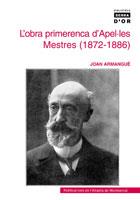 L'OBRA PRIMERENCA D'APEL·LES MESTRES (1872-1886) | 9788484159650 | ARMANGUÉ I HERRERO, JOAN