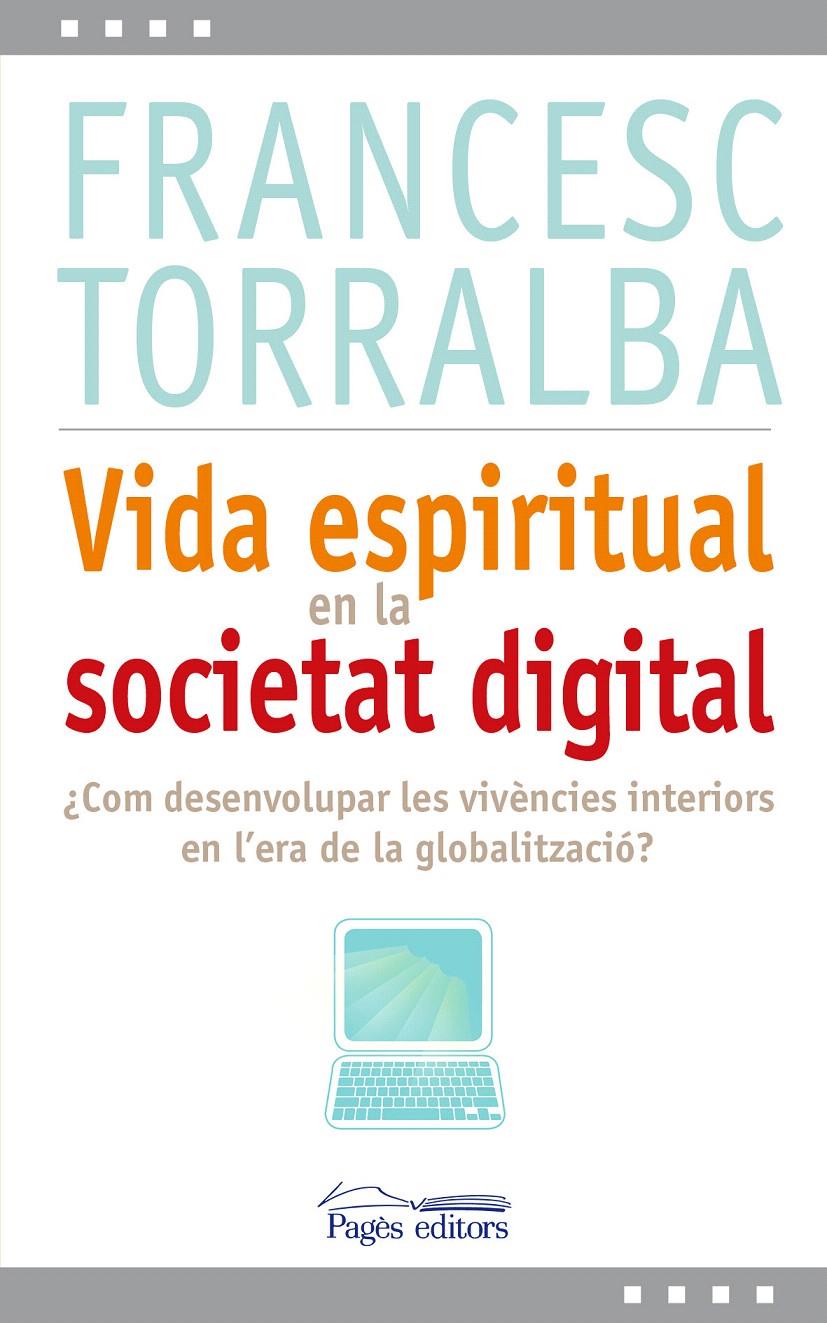 VIDA ESPIRITUAL EN LA SOCIETAT DIGITAL | 9788499751993 | TORRALBA ROSELLÓ, FRANCESC