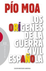 LOS ORÍGENES DE LA GUERRA CIVIL ESPAÑOLA | 9788474909838 | MOA RODRÍGUEZ, PÍO LUIS
