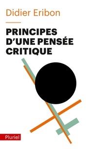 PRINCIPES D'UNE PENSÉE CRITIQUE | 9782818505809 | ERIBON, DIDIER