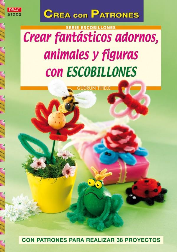 CREAR FANTÁSTICOS ADORNOS, ANIMALES Y FIGURAS CON ESCOBILLONES | 9788498741933 | THIELE, GUDRUN