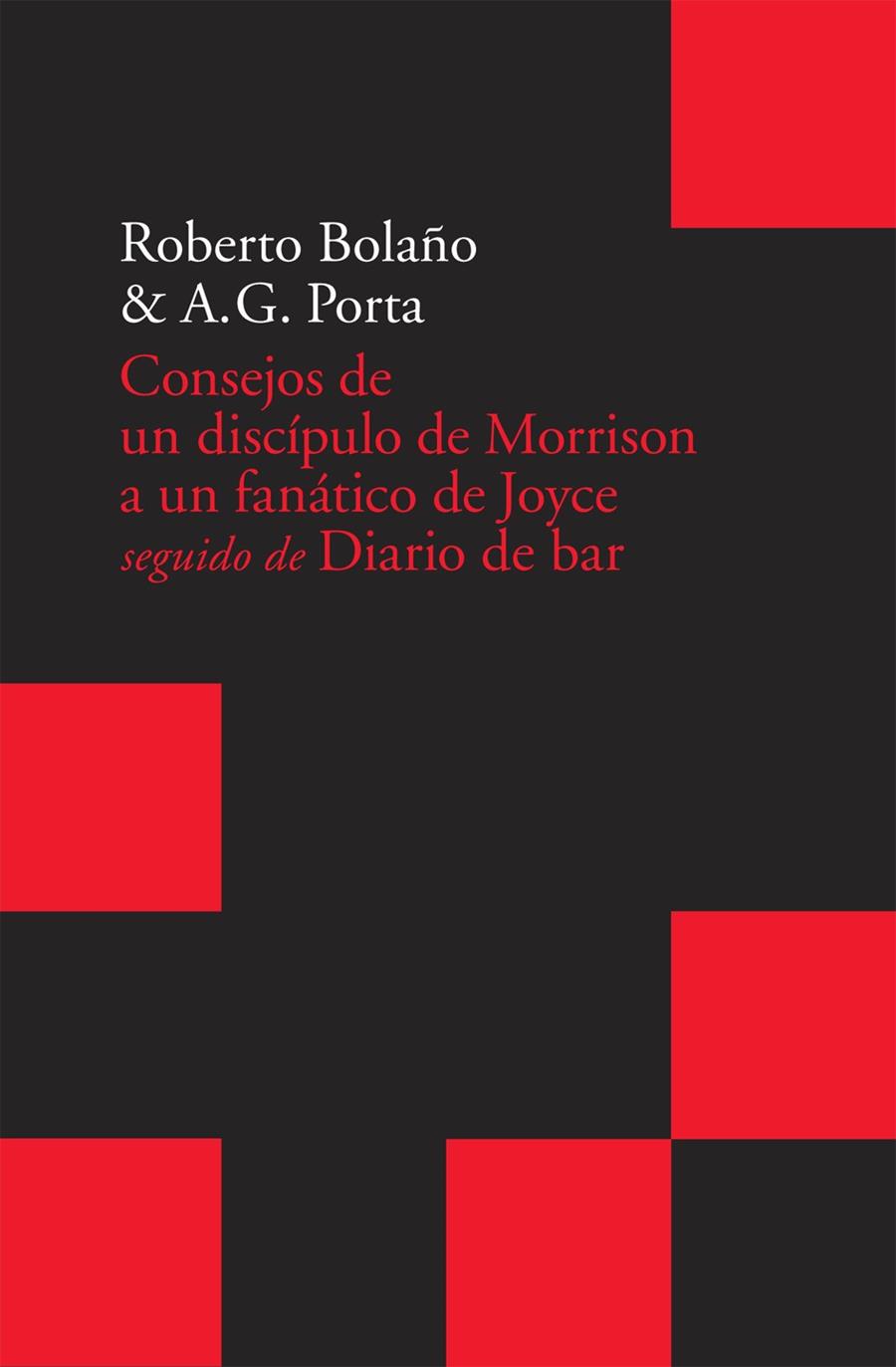 CONSEJOS DE UN DISCÍPULO DE MORRISON A UN FANÁTICO DE JOYCE | 9788496834798 | PORTA, A.G./BOLAÑO, ROBERTO
