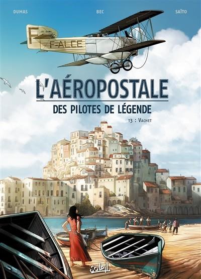L'AÉROPOSTALE : DES PILOTES DE LÉGENDE, VOLUME 3, VACHET | 9782302042544 | BEC, CHRISTOPHE