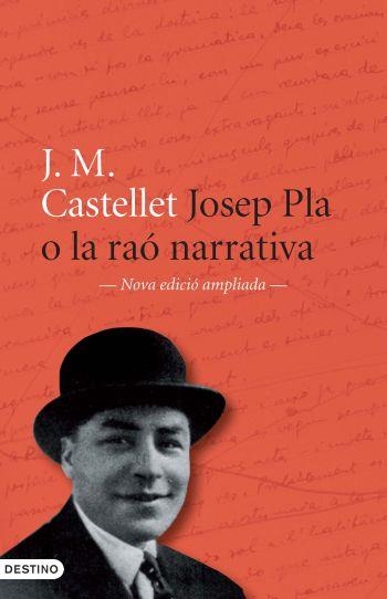 JOSEP PLA O LA RAÓ NARRATIVA | 9788497101899 | J. M. CASTELLET