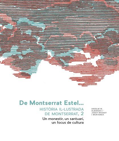 DE MONTSERRAT ESTEL. HISTÒRIA IL.LUSTRADA DE MONTSERRAT, VOL. 2 | 9788491910619 | ALBAREDA I RAMONEDA, ANSELM M./MASSOT I MUNTANER, JOSEP