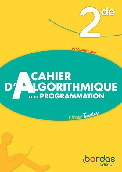 INDICE MATHEMATIQUES 2DE 2019 - CAHIER D'ALGORITHMIQUE ET DE PROGRAMMATION - ELEVE | 9782047337257