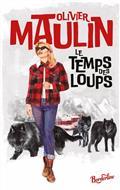LE TEMPS DES LOUPS | 9782749173740 | MAULIN, OLIVIER