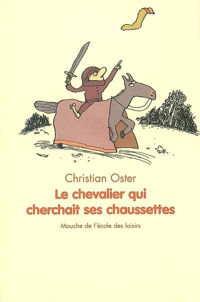 CHEVALIER QUI CHERCHAIT SES CHAUSSETTES | 9782211084628 |  OSTER, CHRISTIAN