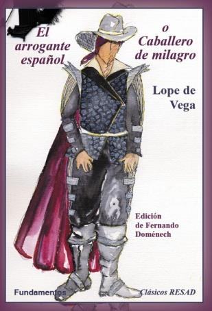EL ARROGANTE ESPAÑOL O CABALLERO DE MILAGRO | 9788424511302 | LOPE DE VEGA, FELIX/DOMENECH, FERNANDO (ED.)