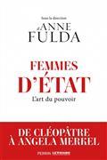 FEMMES D'ETAT : L'ART DU POUVOIR, DE CLÉOPÂTRE À ANGELA MERKEL | 9782262096496 | FULDA, ANNE