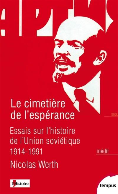 LE CIMETIÈRE DE L'ESPÉRANCE : ESSAIS SUR L'HISTOIRE DE L'UNION SOVIÉTIQUE, 1914-1991 | 9782262078799 | WERTH, NICOLAS