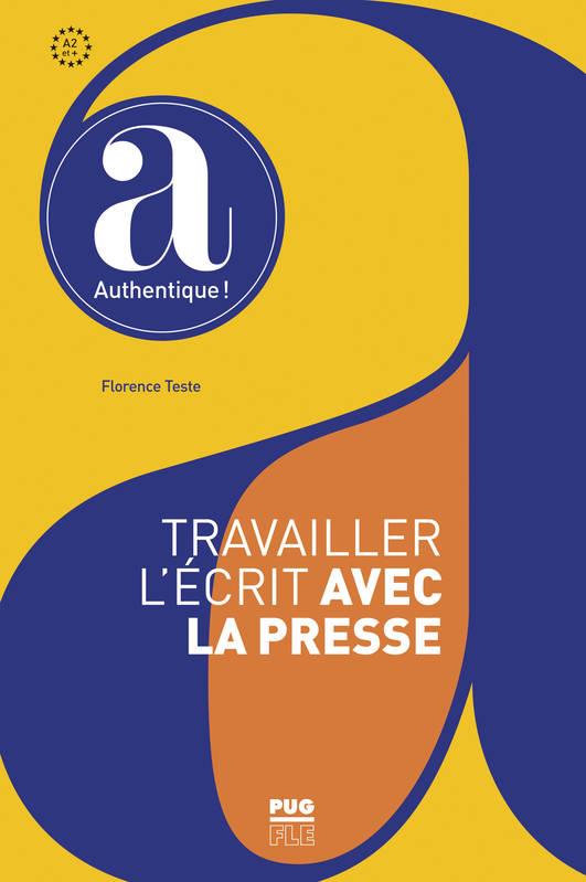 TRAVAILLER L'ECRIT AVEC LA PRESSE - A PARTIR DE A2 | 9782706146701 | TESTE FLORENCE