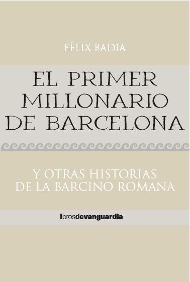 EL PRIMER MILLONARIO DE BARCELONA | 9788418604324 | BADIA LLORENS, FÈLIX