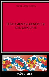 FUNDAMENTOS GENÉTICOS DEL LENGUAJE | 9788437619910 | LOPEZ GARCIA, ÁNGEL