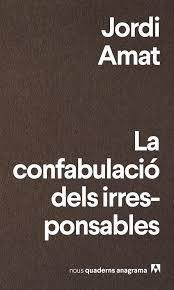 LA CONFABULACIÓ DELS IRRESPONSABLES | 9788433916174 | AMAT, JORDI