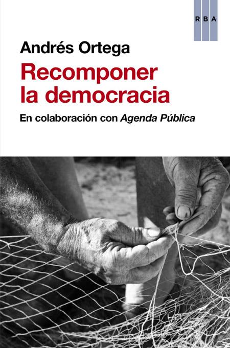 RECOMPONER LA DEMOCRACIA | 9788490560983 | ORTEGA KLEIN, ANDRES