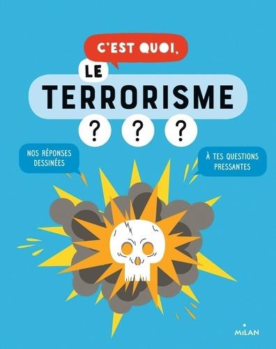 C'EST QUOI LE TERRORISME??? | 9782408015787 | COLLECTIF