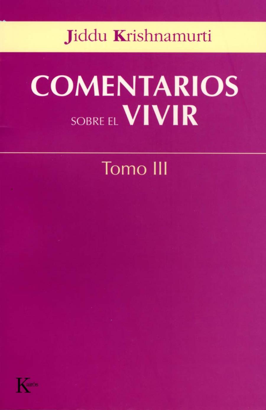 COMENTARIOS SOBRE EL VIVIR - TOMO III | 9788472456051 | KRISHNAMURTI, JIDDU
